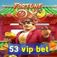 53 vip bet